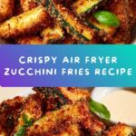 Crispy Low Calorie Air Fryer Zucchini Fries Recipe