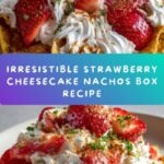 Strawberry Cheesecake Nachos Box Recipe