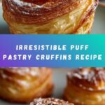 Puff Pastry Cruffins Recipe