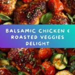 The Balsamic Chicken with Roasted Veggies Recipe