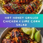 Grilled Hot Honey Chicken with Lime Corn Salad Recipe