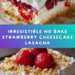 Simple No Bake Strawberry Cheesecake Lasagna Recipe