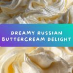 Perfect Russian Buttercream Recipe