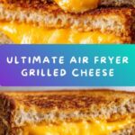 Air Fryer Grilled Cheese Recipe